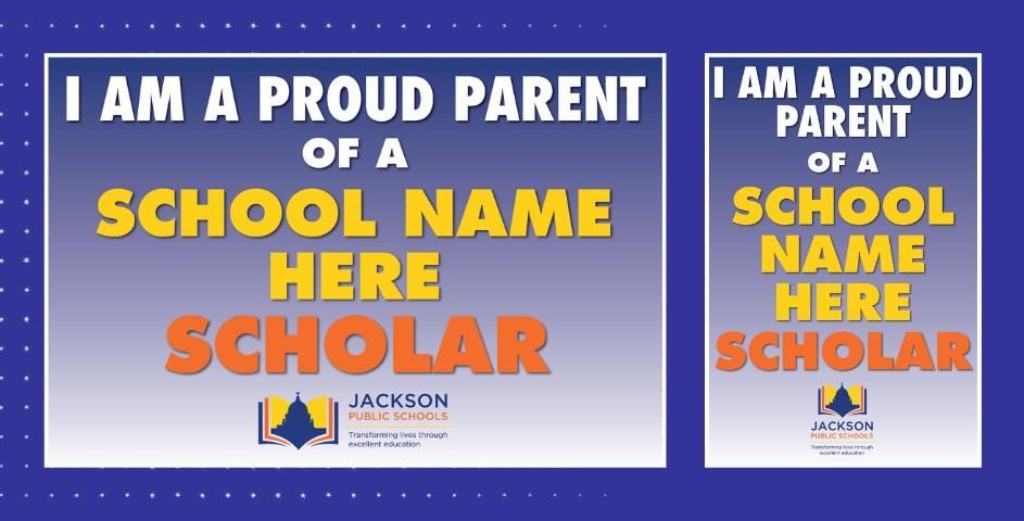 Examples of Yard Signs, landscape and portrait, I AM A PROUD PARENT OF A SCHOOL NAME HERE SCHOLAR
